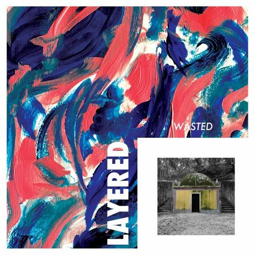 Layered - Wasted